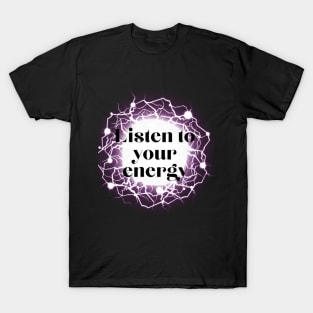 Listen to your energy electric T-Shirt